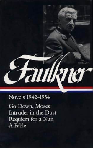 William Faulkner Novels 1942-1954 (LOA #73): Go Down, Moses / Intruder in the Dust / Requiem for a Nun / A Fable (Library of America Complete Novels of William Faulkner, Band 4)